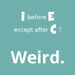 i before e except after c? weird.